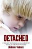 Detached: A True Story of a Confused and Anxious Little Girl Growing Up in the Foster Care System