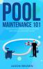 Pool Maintenance 101 - A Beginners DIY Guide On Removing Algae Understanding Water Chemistry & Looking After Your Pool!