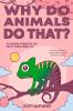Why Do Animals Do That? - 101 Random Interesting and Wacky Things Animals Do - The Facts Science & Trivia of Why Animals Do What They Do!