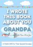 I Wrote This Book About You Grandpa