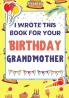 I Wrote This Book For Your Birthday Grandmother: The Perfect Birthday Gift For Kids to Create Their Very Own Book For Grandmother
