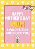 Happy Mother's Day Mum - I Wrote This Book For You: The Mother's Day Gift Book Created For Kids