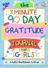 The 3 Minute 90 Day Gratitude Journal For Girls