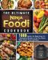 The Ultimate Ninja Foodi Cookbook: 1000 Quick-To-Make Easy-To-Remember Recipes to Air Fry Roast Bake Broil Toast and More