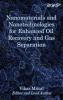 Nanomaterials and Nanotechnologies for Enhanced Oil Recovery and Gas Separation (Specialty Materials)