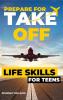 Prepare For Take Off - Life Skills for Teens