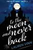 to the moon and never back