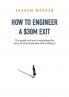 How to Engineer a $30M Exit