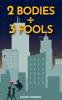 Two Bodies Three Fools