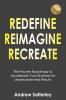 REDEFINE REIMAGINE RECREATE