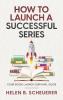 How To Launch A Successful Series
