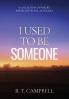 I Used to be Someone
