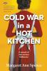 Cold War in a Hot Kitchen