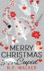 Merry Christmas Cupid - Illustrated Cover edition