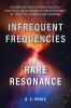 Infrequent Frequencies Rare Resonance