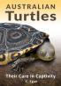Australian Turtles: Their Care in Captivity