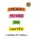 Creando Tu Vida Sin Límites : Cuaderno De Trabajo (Spanish Edition)