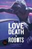 Love Death and Robots