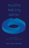 Mouths Making Water: A stage adaption of James Joyce's 'Finnegans Wake'