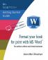 Format your book for print with MS Word(R): For authors editors and virtual assistants: 2 (Indiemosh Getting Started Guide)