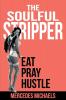 The Soulful Stripper: Eat Pray Hustle: 1