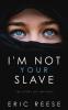 I'm not your Slave