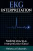 EKG Interpretation: Making EKG/ECG Interpretation Easy!