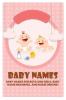Baby Names: Baby Names for Boys and Girls Baby Name Meanings and Name Origins!