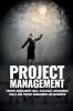 Project Management: Project Management Management Tips and Strategies and How to Control a Team to Complete a Project