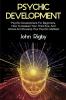 Psychic Development: Psychic Development for Beginners How to Awaken your Third Eye and Unlock and Develop your Psychic Abilities!