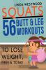 Squats (3rd Edition): 56 Butt & Leg Workouts To Lose Weight Firm & Tone!