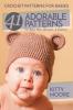 Crochet Patterns For Babies (2nd Edition): 41 Adorable Patterns For Baby Hats Blankets & Clothes!