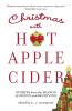 Christmas with Hot Apple Cider: Stories from the Season of Giving and Receiving: 5 (Powerful Stories of Faith Hope and Love)