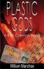 Plastic Gods A Rich Coleman Novel