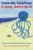 Inside Me Sometimes / A veces dentro de mi