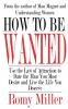 How to Be Wanted: Use the Law of Attraction to Date the Man You Most Desire and Live the Life You Deserve
