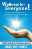 Wellness for Everyone: An Innovative New Approach to a Healthier Happier and Balanced Life
