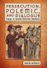 Persecution Polemic and Dialogue