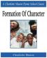 Formation of Character: Charlotte Mason Homeschooling Series Vol. 5