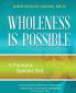Wholeness is Possible: A Paralytic Speaks Out
