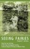 Seeing Fairies: From the Lost Archives of the Fairy Investigation Society Authentic Reports of Fairies in Modern Times