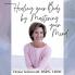 Healing your Body by Mastering your Mind