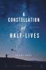 A Constellation of Half Lives