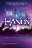 In His Hands: Journeying through One Man's Miracle via His Reflections Confessions and Progression