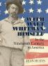 With Walt Whitman Himself: In the Nineteenth Century in America