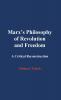 Marx's Philosophy of Revolution and Freedom