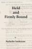 Held and Firmly Bound