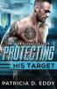 Protecting His Target: An Away From Keyboard Protector Romance Standalone: 9