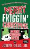 Merry Friggin' Christmas: An Edgy Christmas Comedy Naughty Edition