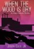 When the Wood Is Dry: An Edgy Catholic Thriller